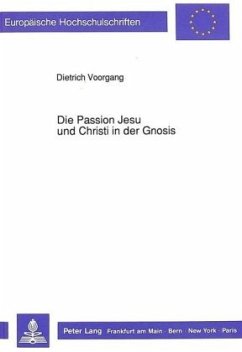 Die Passion Jesu und Christi in der Gnosis - Voorgang, Dietrich