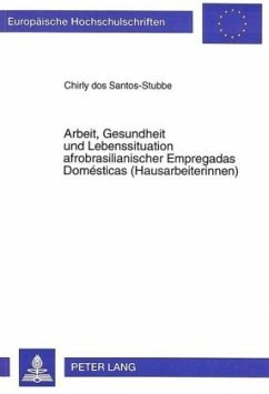 Arbeit, Gesundheit und Lebenssituation afrobrasilianischer Empregadas Domésticas (Hausarbeiterinnen) - Dos Santos-Stubbe, Chirly