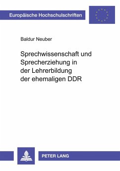 Sprechwissenschaft und Sprecherziehung in der Lehrerbildung der ehemaligen DDR - Neuber, Baldur