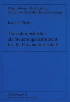 Transaktionskosten als Steuerungsinstrument für die Personalwirtschaft - Eigler, Joachim