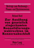 Zur Ausübung von gesetzlich eingeräumten Konsolidierungswahlrechten im Konzernabschluss