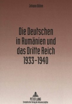 Die Deutschen in Rumänien und das Dritte Reich 1933-1940 - Böhm, Johann