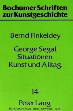 George Segal - Situationen - Kunst und Alltag - Finkeldey, Bernd