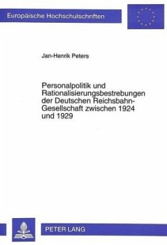 Personalpolitik und Rationalisierungsbestrebungen der Deutschen Reichsbahn-Gesellschaft zwischen 1924 und 1929 - Peters, Jan-Henrik