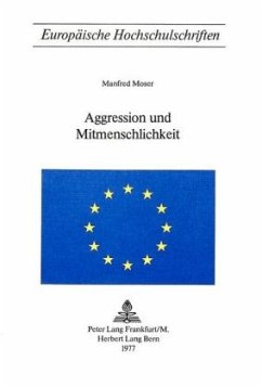 Aggression und Mitmenschlichkeit - Moser, Manfred