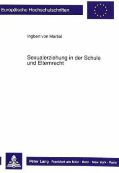 Sexualerziehung in der Schule und Elternrecht - Martial, Ingbert von