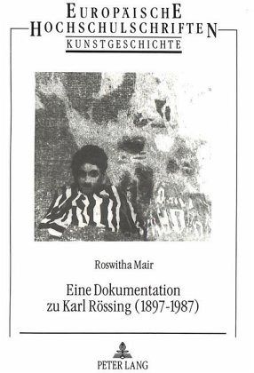 Eine Dokumentation zu Karl Rössing (1897-1987) Eine Dokumentation zu Karl Rössing (1897-1987)