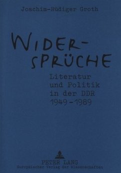 Widersprüche. Literatur und Politik in der DDR 1949-1989 - Groth, Joachim-Rüdiger;Groth, Joachim-Rüdiger