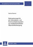 Rahmenkonzept für ein Informations- und Kommunikationssystem zur kreislauforientierten Altproduktentsorgung Rahmenkonzept für ein Informations- und Kommunikationssystem zur kreislauforientierten Altproduktentsorgung