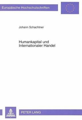 Humankapital und Internationaler Handel Humankapital und Internationaler Handel