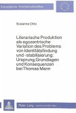 Literarische Produktion als egozentrische Variation des Problems von Identitätsfindung und -stabilisierung: Ursprung, Gr