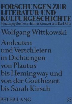 Andeuten und Verschleiern in Dichtungen von Plautus bis Hemingway und von der Goethezeit bis Sarah Kirsch - Wittkowski, Wolfgang