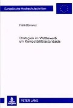 Strategien im Wettbewerb um Kompatibilitätsstandards - Borowicz, Frank