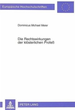 Die Rechtswirkungen der klösterlichen Profeß - Meier, Pater Dominicus