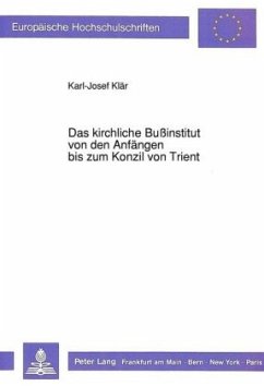 Das kirchliche Bußinstitut von den Anfängen bis zum Konzil von Trient - Klär, Karl-Josef