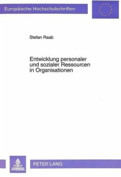 Entwicklung personaler und sozialer Ressourcen in Organisationen - Raab, Stefan