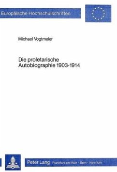 Die proletarische Autobiographie 1903-1914 - Vogtmeier, Michael