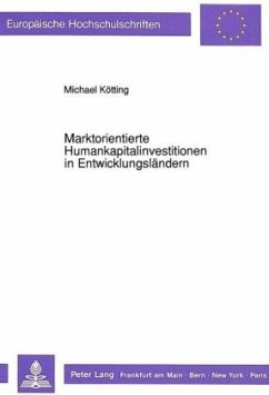 Marktorientierte Humankapitalinvestitionen in Entwicklungsländern - Kötting, Michael