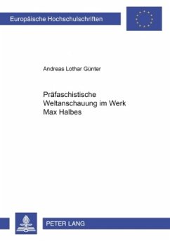Präfaschistische Weltanschauung im Werk Max Halbes - Günter, Andreas L.