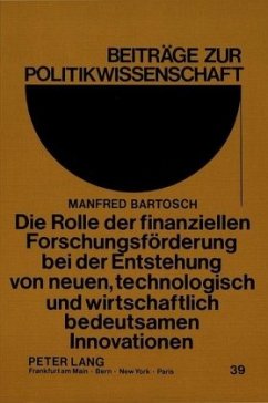 Die Rolle der finanziellen Forschungsförderung bei der Entstehung von neuen, technologisch und wirtschaftlich bedeutsame - Bartosch, Manfred