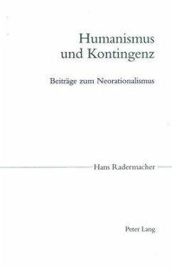 Humanismus und Kontingenz - Radermacher, Hans