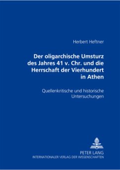 Der oligarchische Umsturz des Jahres 411 v. Chr. und die Herrschaft der Vierhundert in Athen - Heftner, Herbert
