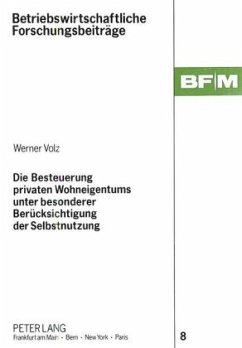 Die Besteuerung privaten Wohneigentums unter besonderer Berücksichtigung der Selbstnutzung - Volz, Werner