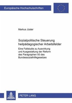 Sozialpolitische Steuerung heilpädagogischer Arbeitsfelder - Jüster, Markus Sozialpolitische Steuerung heilpädagogischer Arbeitsfelder - Jüster, Markus