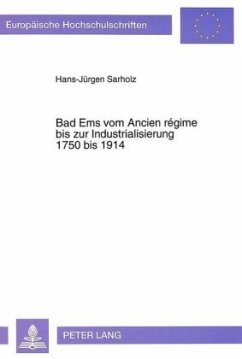 Bad Ems vom Ancien régime bis zur Industrialisierung, 1750 bis 1914 - Sarholz, Hans-Jürgen