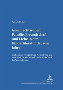 Geschlechtsrollen, Familie, Freundschaft und Liebe in der Kinderliteratur der 90er Jahre - Schilcher, Anita