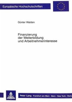 Finanzierung der Weiterbildung und Arbeitnehmerinteresse - Walden, Günter