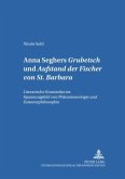 Anna Seghers: "Grubetsch" und "Aufstand der Fischer von St. Barbara" Anna Seghers: "Grubetsch" und "Aufstand der Fischer von St. Barbara"