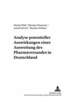 Analyse potentieller Auswirkungen einer Ausweitung des Pharmaversandes in Deutschland - Pfaff, Martin;Wassener, Dietmar;Sterzel, Astrid