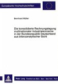 Die konsolidierte Rechnungslegung multinationaler Industriekonzerne in der Bundesrepublik Deutschland aus bilanzanalytis