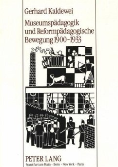 Museumspädagogik und Reformpädagogische Bewegung 1900-1933 - Kaldewei, Gerhard