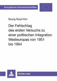 Der Fehlschlag des ersten Versuchs zu einer politischen Integration Westeuropas von 1951 bis 1954 - Seung-Ryeol Kim