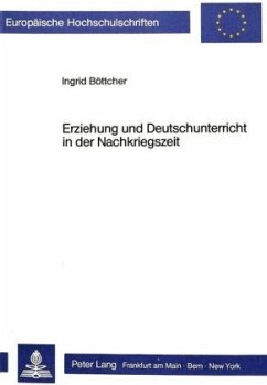 Erziehung und Deutschunterricht in der Nachkriegszeit - Böttcher, Ingrid
