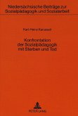 Konfrontation der Sozialpädagogik mit Sterben und Tod