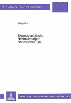 Expressionistische Nachdichtungen chinesischer Lyrik - Jian, Ming