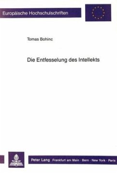 Die Entfesselung des Intellekts - Bohinc, Thomas