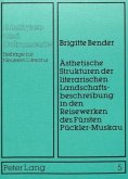Ästhetische Strukturen der literarischen Landschaftsbeschreibung in den Reisewerken des Fürsten Pückler-Muskau Ästhetische Strukturen der literarischen Landschaftsbeschreibung in den Reisewerken des Fürsten Pückler-Muskau