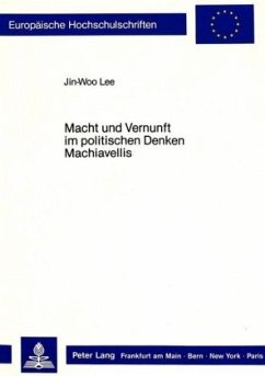 Macht und Vernunft im politischen Denken Machiavellis - Lee, Jin-Woo