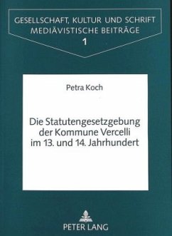 Statutengesetzgebung der Kommune Vercelli im 13. und 14. Jahrhundert - Koch-Lütke Westhues, Petra;Universität Münster