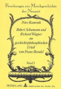 Cover Robert Schumann und Richard Wagner im geschichtsphilosophischen Urteil von Franz Brendel