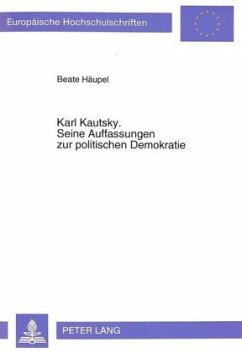 Karl Kautsky. Seine Auffassungen zur politischen Demokratie - Häupel, Beate