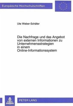 Die Nachfrage und das Angebot von externen Informationen zu Unternehmensstrategien in einem Online-Informationssystem - Weber-Schäfer, Ute