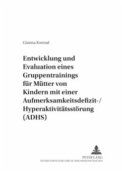 Cover Entwicklung und Evaluation eines Gruppentrainings für Mütter von Kindern mit einer Aufmerksamkeitsdefizit-/Hyperaktivitä