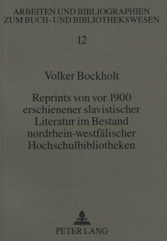 Reprints von vor 1900 erschienener slavistischer Literatur im Bestand nordrhein-westfälischer Hochschulbibliotheken - Bockholt, Volker