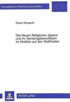 Die Neuen Religionen Japans und ihr Sendungsbewußtsein im Hinblick auf den Weltfrieden - Woirgardt, Ryuko