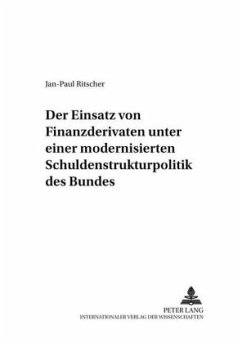 Der Einsatz von Finanzderivaten unter einer modernisierten Schuldenstrukturpolitik des Bundes - Ritscher, Jan-Paul